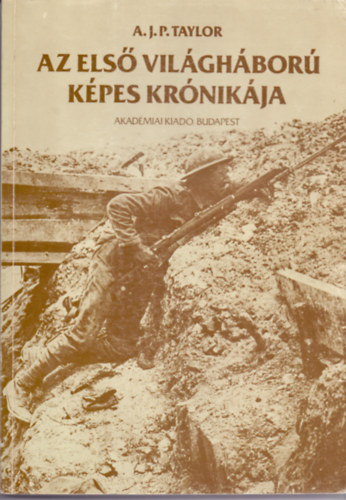 A.J.P. Taylor: Az első világháború képes krónikája
