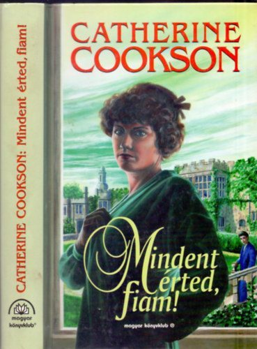 Catherine Cookson: Mindent érted, fiam!