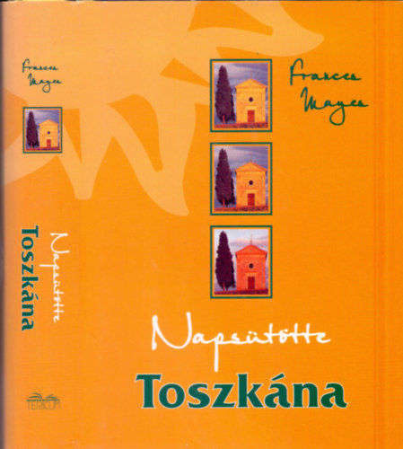 Frances Mayes: Napsütötte Toszkána