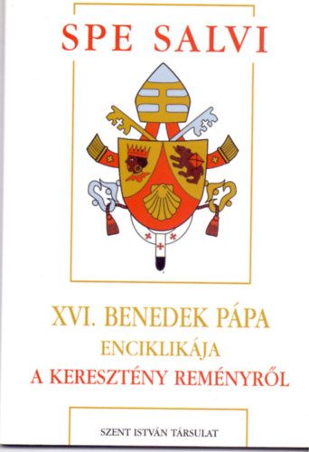 Joseph Ratzinger: Spe Salvi - XVI. Benedek Pápa enciklikája a keresztény reményről