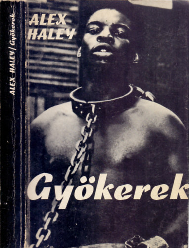 Alex Haley: Gyökerek (Dokumentumregény)