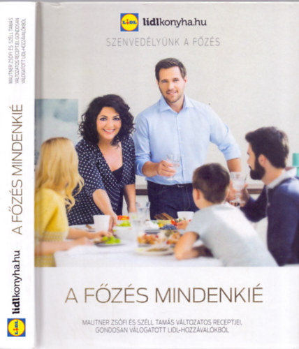 Mautner Zsófi-Széll Tamás: A főzés mindenkié - Szenvedélyünk a főzés