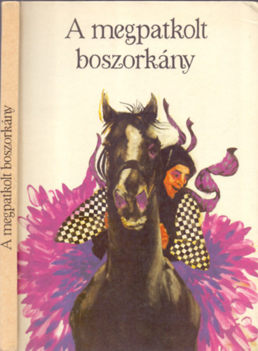 Nagy Zoltán (összeállította): A megpatkolt boszorkány (Összeállítás a Felföld népmeséiből)