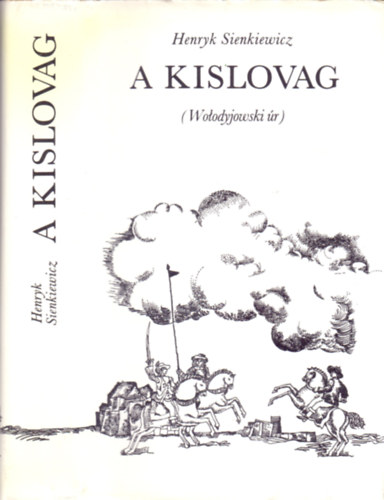 Henryk Sienkiewicz: A kislovag (Wolodyjowski úr)