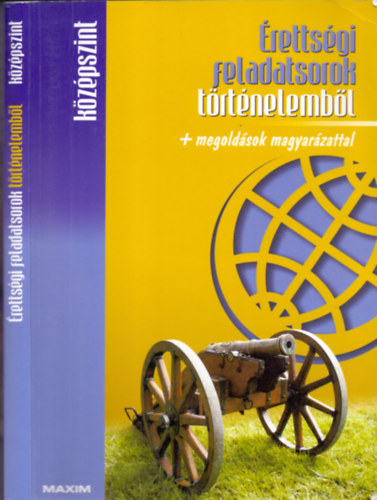 Farkas Judit (szerk.): Érettségi feladatsorok történelemből + megoldások magyarázattal (Középszint)