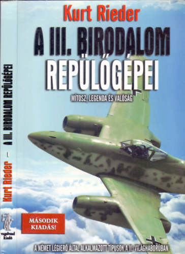 Kurt Rieder: A III. Birodalom repülőgépei - Mítosz, legenda és valóság