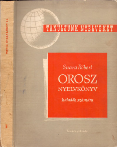 Suara Róbert: Orosz nyelvkönyv tanfolyamok és magántanulók számára II. rész - Haladók 