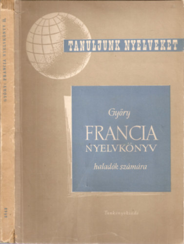 Győry János: Francia nyelvkönyv (II.) haladók számára - Tanfolyamok és magántanulók számára (Rsz:5643)