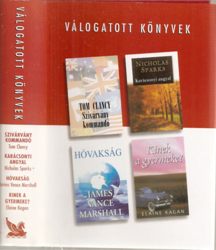 Tom Clancy-Nicholas Sparks-James Vance Marshall-Elaine Kagan: Válogatott könyvek - Szivárvány kommandó-Karácsonyi angyal-Hóvakság-Kinek a gyermeke?