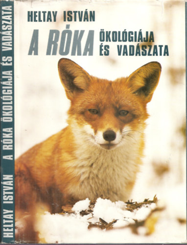 Heltay István: A róka ökológiája és vadászata