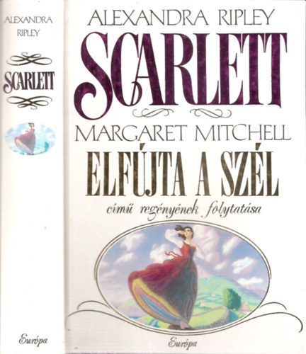 Alaxandra Ripley: Scarlett - Margaret Mitchell "Elfújta a szél" című regényének folytatása