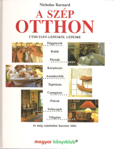 Nicholas Barnard: A szép otthon - Útmutató lépésről lépésre