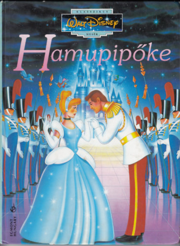 Walt Disney: Hamupipőke (Klasszikus Walt Disney mesék 6.)