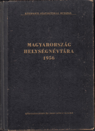 Központi Statisztikai Hivatal (szerk.): Magyarország helységnévtára 1956 