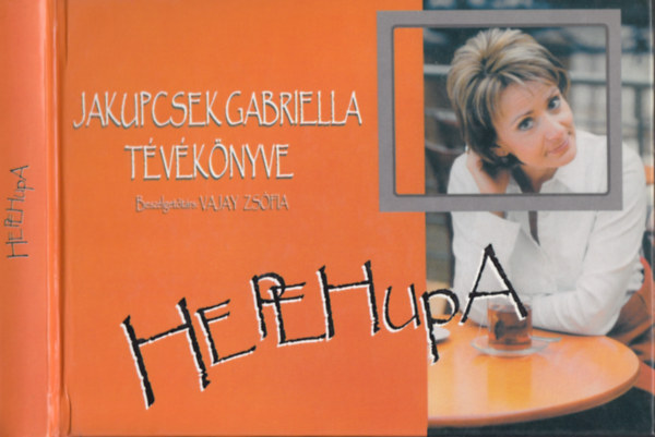 Jakupcsek Gabriella: Hepehupa (Jakupcsek Gabriella tévékönyve - Beszéélgetőtárs: Vajay Zsófia)