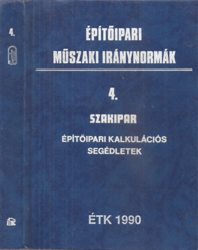 : Építőipari műszaki iránynormák - 4. Szakipar (Építőipari kalkulációs segédletek)