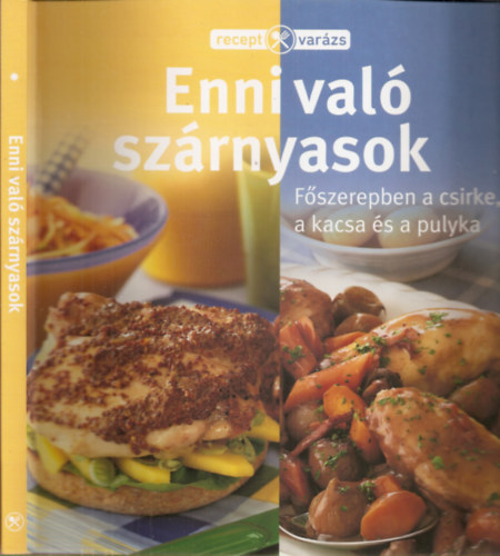 Takácsi-Nagy Klára (szerk.): Ennivaló szárnyasok - Főszerepben a csirke, a kacsa és a pulyka