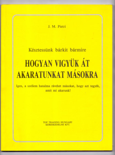 J.M. Pietri: Hogyan vigyük át akaratunkat másokra