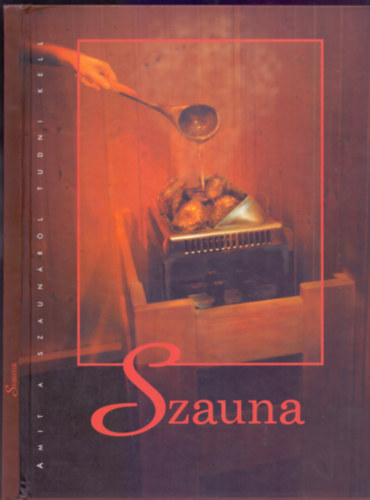 A. Katona Ildikó és Tóth Judit (szerk.): Szauna - Amit a szaunáról tudni kell