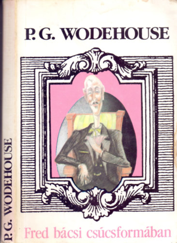 P.G.Wodehouse: Fred bácsi csúcsformában