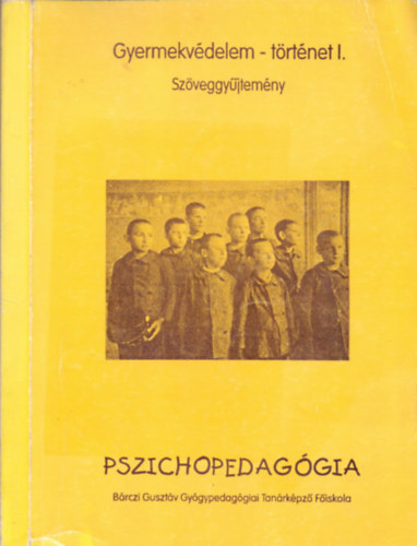 Nagy László Balogh Jenő Weszely Ödön Dr. Hilscher Rezső Vértes O. József Dr. Dréhr Imre Gegus Dániel Dr. Csorna Kálmán Dr. Lendvay Béla Angyal Emil Gróf Teleki Sándor: Gyermekvédelem-történet I. Pszichopedagógia Magyar gyermekvédelmi írások a XX. század első harmadából - Szöveggyűjtemény