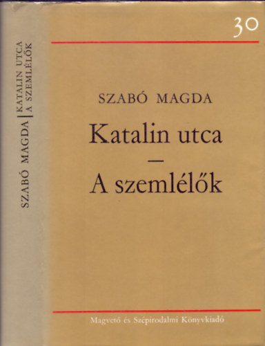 Szabó Magda: Katalin utca - A szemlélők
