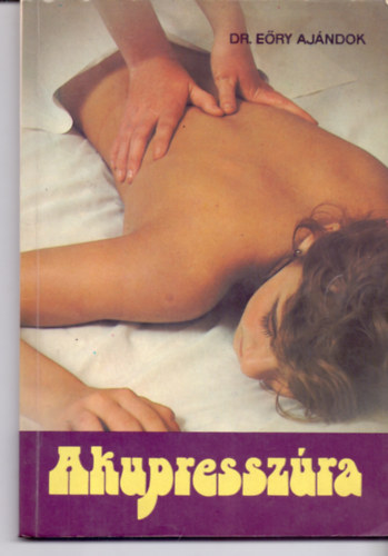 Dr. Eőry Ajándok: Akupresszúra