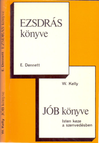 E. Dennett - W. Kelly: Ezsdrás könyve - Jób könyve (Isten keze a szenvedésben)