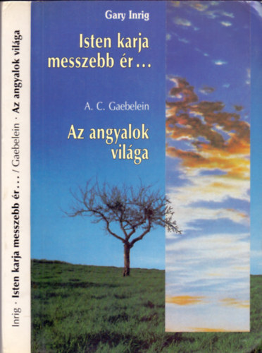 Gary Inrig - A. C. Gabelein: Isten karja messzebb ér... - Az angyalok világa A BÍRÓK KÖNYVÉNEK MAGYARÁZATA