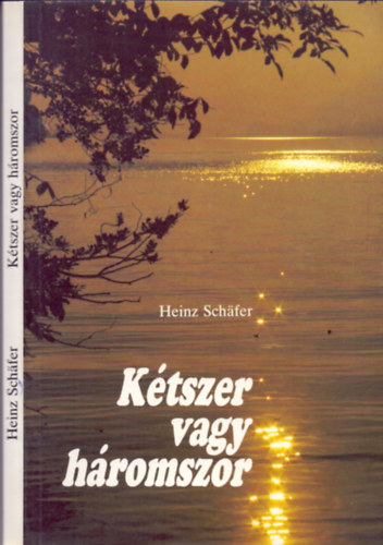 Heinz Schaefer: Kétszer vagy háromszor