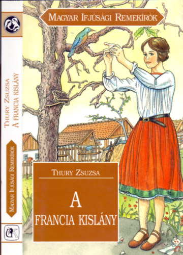Thury Zsuzsa: A francia kislány (Magyar Ifjúsági Remekírók)