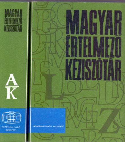 Juhász-Szőke-O. Nagy-Kovalovszky (szerk): Magyar Értelmező Kéziszótár I-II. (A-K - L-Zs)