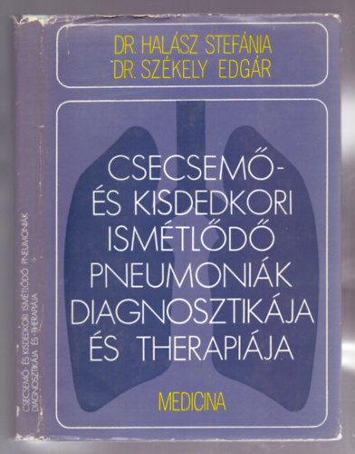 Dr. Halász Stefánia, Dr. Székely Edgár: Csecsemő- és kisdedkori ismétlődő pneumoniák diagnosztikája és therapiája