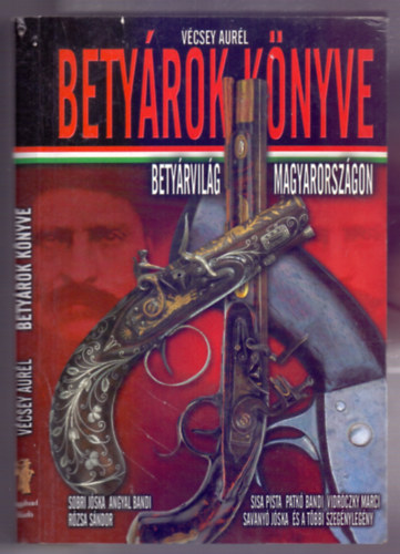 Vécsey Aurél: Betyárok könyve (Betyárvilág Magyarországon)