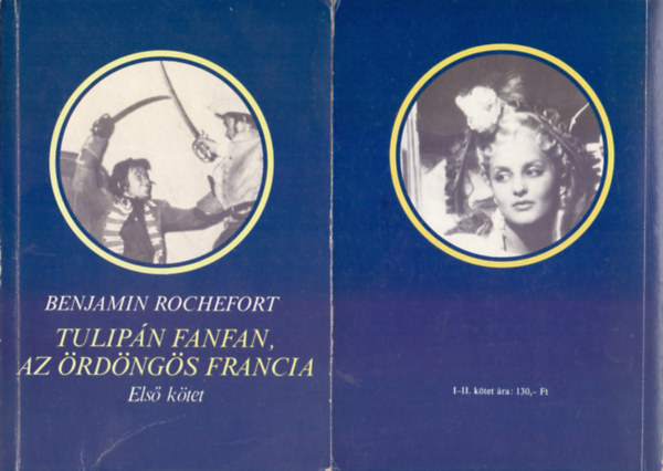 Benjamin Rochefort: Tulipán Fanfan, az ördöngös francia I-II. (I. A király virága, II. Lángoló szív)