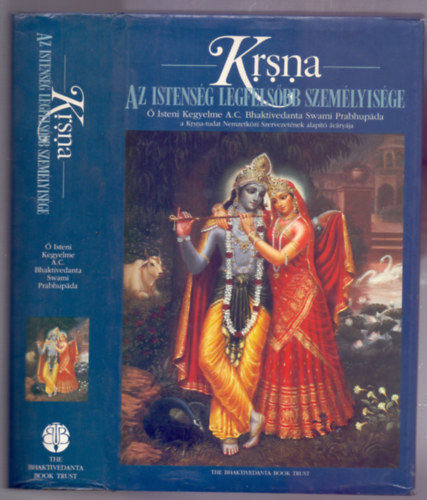 A.C.Bhaktivedanta Swami Prabhupada: Krsna - Az istenség legfelsőbb személyisége (A Shrímad-Bhágavatam tizedik énekének összefoglaló tanulmánya)