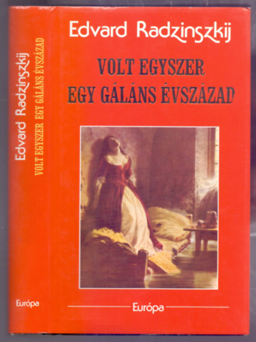 Edvard Radzinszkij: Volt egyszer egy gáláns évszázad