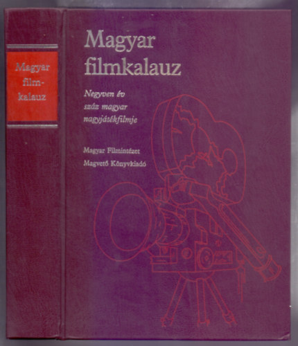 Karcsai Kulcsár István - Veress József (szerk.): Magyar filmkalauz - Negyven év száz magyar nagyjátékfimje