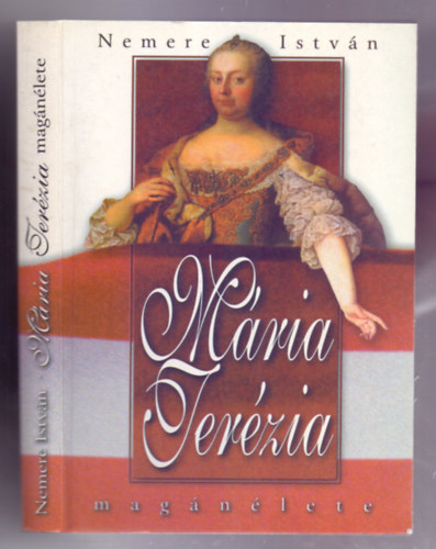 Nemere István: Mária Terézia magánélete