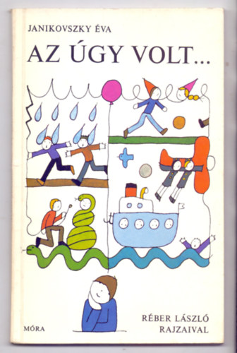 Janikovszky Éva: Az úgy volt...(Réber László rajzaival)