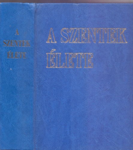 Dr. Diós István (szerk.): A szentek élete (Heilige des Regionalkalenders)