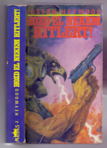 Joseph Heywood: Hozd el nekem Hitlert!