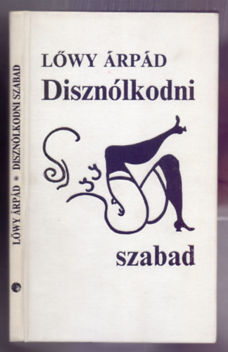 Lőwy Árpád: Disznólkodni szabad