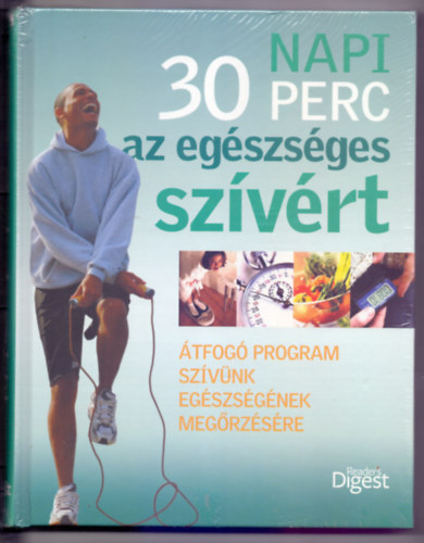 Rachel Warren Chadd Jane McKenna Andrew Baker Helen Spence: Napi 30 perc az egészséges szívért - Átfogó program szívünk egészségének megőrzésére