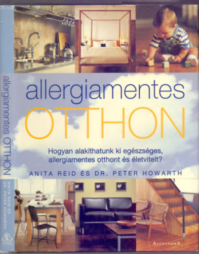 Anita Reid és Dr. Peter Howarth: Allergiamentes otthon (Hogyan alakíthatunk ki egészséges, allergiamentes otthont és életvitelt?)