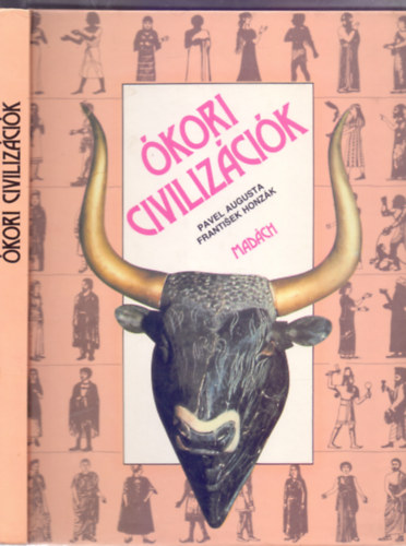 Pavel Augusta - Frantisek Honzák, Hubik István (ford.): Ókori civilizációk (Első magyar nyelvű kiadás)