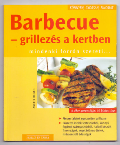 Anette Heisch: Barbecue - grillezés a kertben (mindenki forrón szereti...)