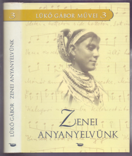 Lükő Gábor, Szerkesztette Pozsgai Péter: Zenei anyanyelvünk - Válogatott zenei tanulmányok I. (Lükő Gábor Művei 3.)