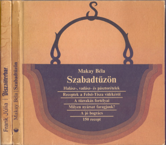 Frank Júlia - Makay Béla: Disznótorban (Különleges ételek sertéshúsból - 500 recept) + Szabadtűzön (Halász-, vadász- és pásztorételek)