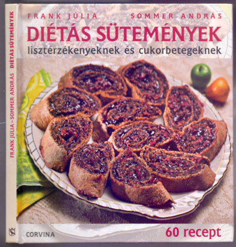 Frank Júlia - Sommer András: Diétás sütemények - lisztérzékenyeknek és cukorbetegeknek - 60 recept